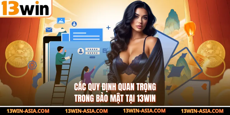 Các quy định quan trọng trong bảo mật tại 13Win 